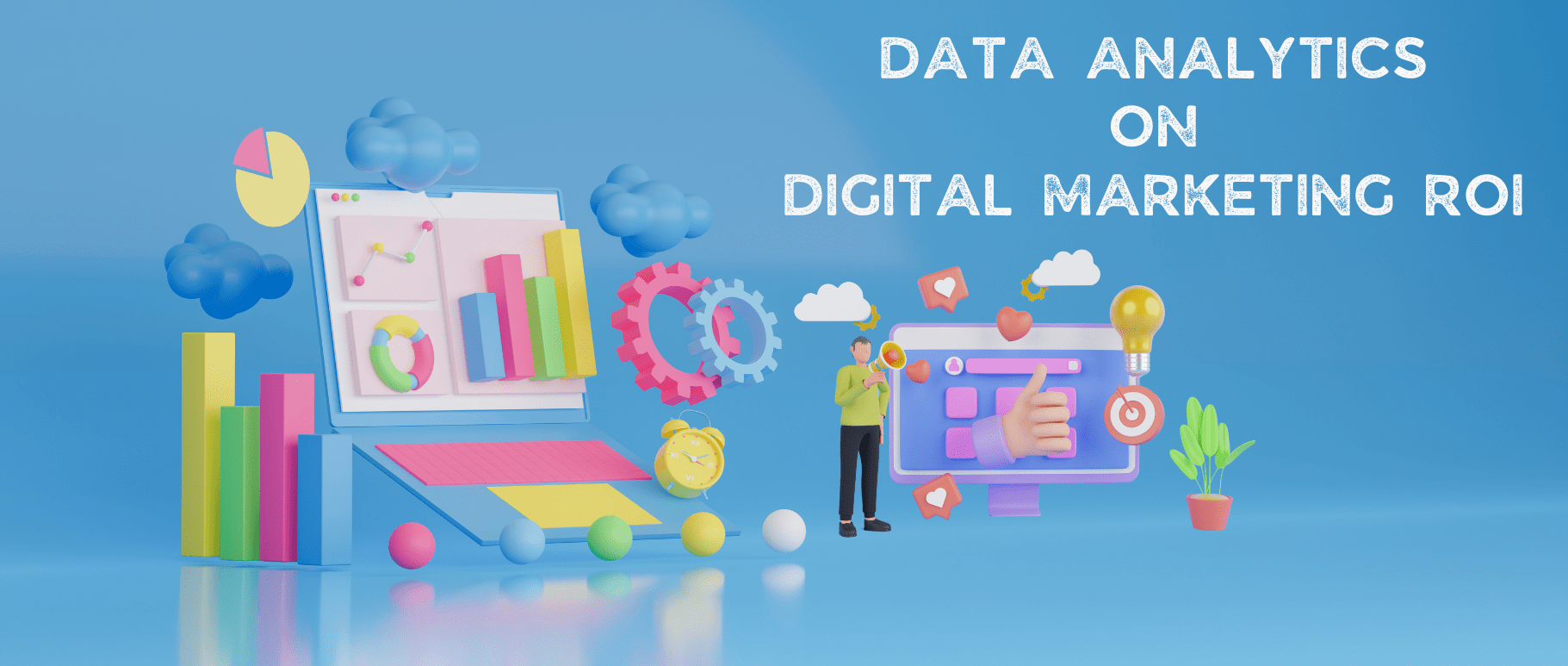 understanding-data-analytics-to-improve-digital-marketing-roi